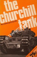 The Churchill Tank - The story of Britain's most famous tank, 1939 - 1965 by CHAMBERLAIN, Peter & ELLIS, Chris